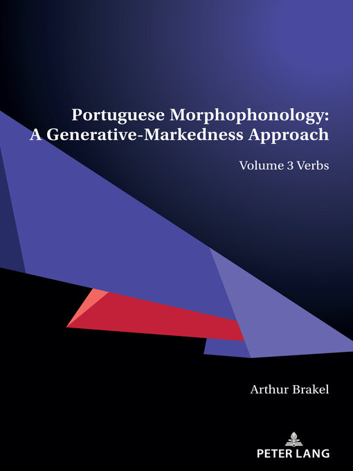 Title details for Portuguese Morphophonology: A Generative-Markedness Approach, Volume 3 by Arthur Brakel - Available